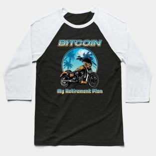 Bitcoin my retirement plan, cryptocurrency,blockchain,Bitcoin Baseball T-Shirt